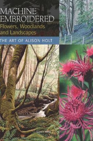 Cover of Machine Embroidered Flowers, Woodlands and Landscapes