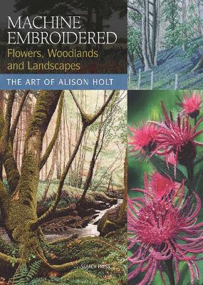 Book cover for Machine Embroidered Flowers, Woodlands and Landscapes