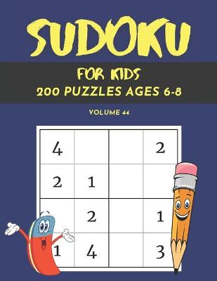 Book cover for Sudoku For Kids 200 Puzzles Ages 6-8 Volume 44