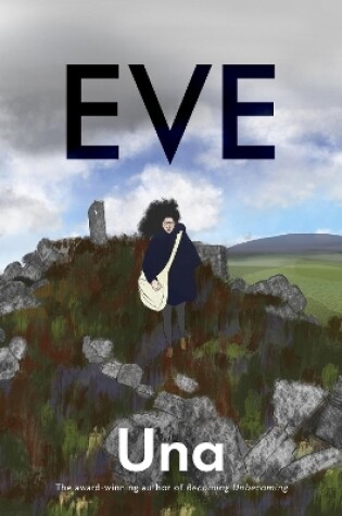 Cover of Eve: the new graphic novel from the award-winning author of Becoming Unbecoming