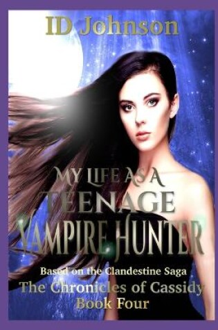 Cover of My Life As a Teenage Vampire Hunter