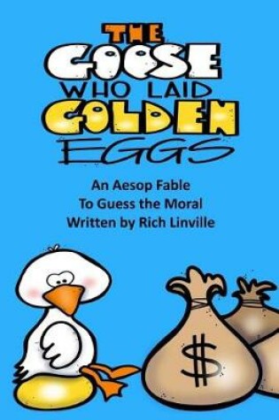 Cover of The Goose Who Laid Golden Eggs An Aesop Fable To Guess the Moral