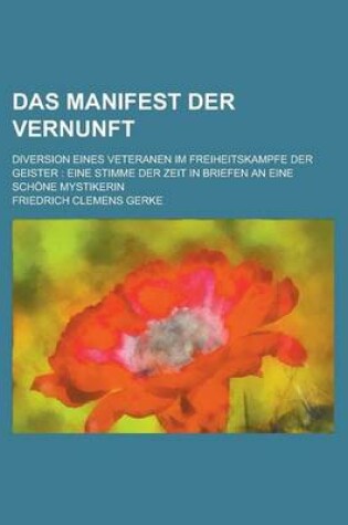 Cover of Das Manifest Der Vernunft; Diversion Eines Veteranen Im Freiheitskampfe Der Geister