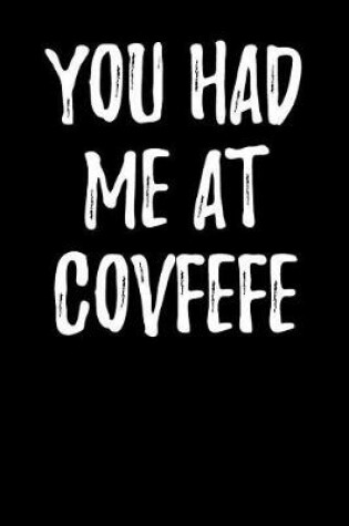 Cover of You Had Me At Covfefe