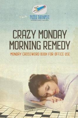 Cover of Crazy Monday Morning Remedy Monday Crossword Book for Office Use