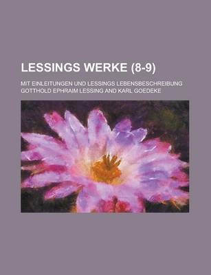 Book cover for Lessings Werke; Mit Einleitungen Und Lessings Lebensbeschreibung (8-9 )