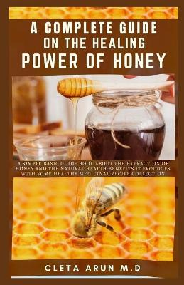 Book cover for A Complete Guide on the Healing Power of Honey