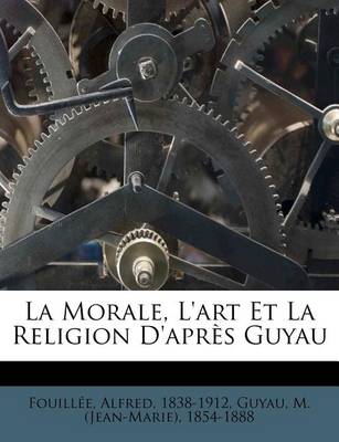 Book cover for La Morale, L'art Et La Religion D'après Guyau