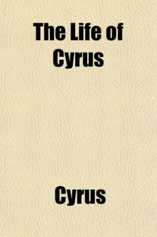 Cover of The Life of Cyrus