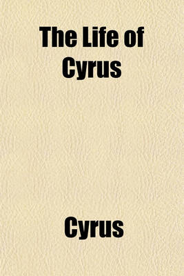 Book cover for The Life of Cyrus