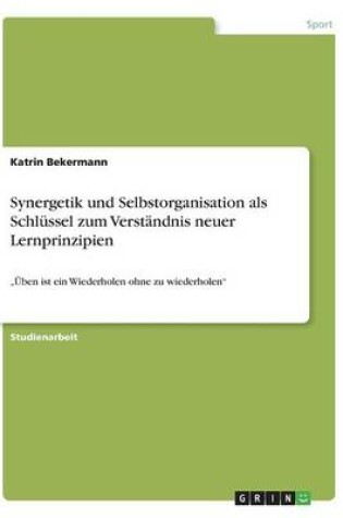 Cover of Synergetik und Selbstorganisation als Schlussel zum Verstandnis neuer Lernprinzipien