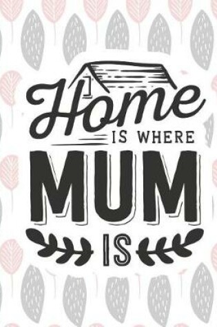 Cover of Home Is Where Mum Is