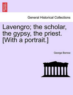 Book cover for Lavengro; The Scholar, the Gypsy, the Priest. [With a Portrait.]