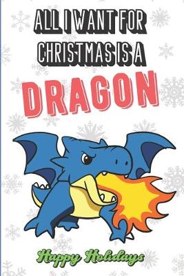 Book cover for All I Want For Christmas Is A Dragon