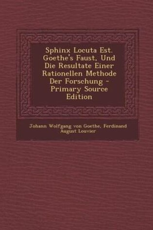 Cover of Sphinx Locuta Est. Goethe's Faust, Und Die Resultate Einer Rationellen Methode Der Forschung