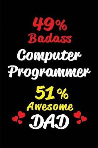 Cover of 49% Badass Computer Programmer 51% Awesome Dad