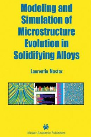 Cover of Modeling and Simulation of Microstructure Evolution in Solidifying Alloys