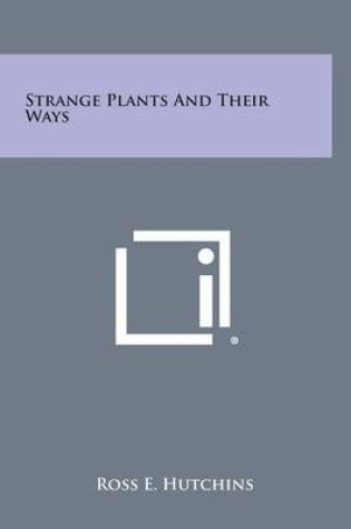 Cover of Strange Plants and Their Ways