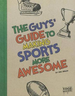 Book cover for The Guys' Guide to Making Sports More Awesome