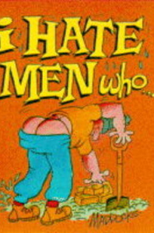 Cover of I Hate Men Who....