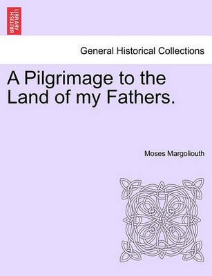 Book cover for A Pilgrimage to the Land of My Fathers. Vol. I