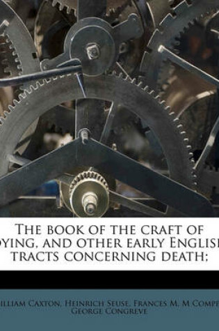 Cover of The Book of the Craft of Dying, and Other Early English Tracts Concerning Death;