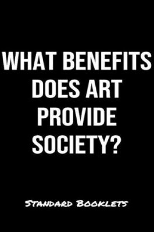 Cover of What Benefits Does Art Provide Society?