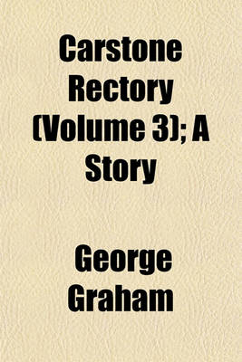 Book cover for Carstone Rectory Volume 3; A Story