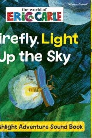 Cover of World of Eric Carle: Firefly, Light Up the Sky A Flashlight Adventure Sound Book