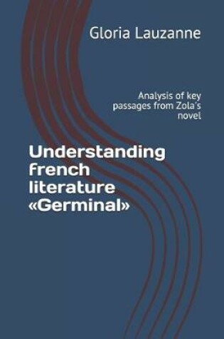 Cover of Understanding french literature Germinal