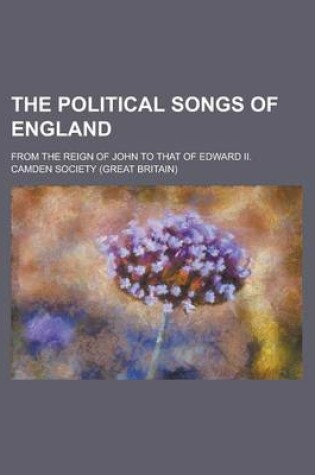 Cover of The Political Songs of England; From the Reign of John to That of Edward II.