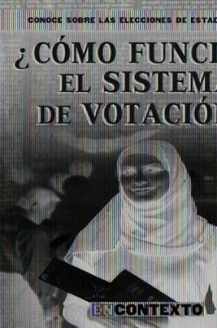 Cover of Cómo Funciona El Sistema de Votación (How Does Voting Work?)