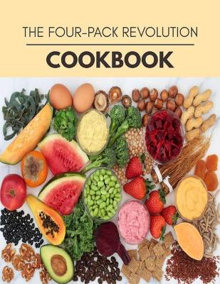 Book cover for The Four-pack Revolution Cookbook