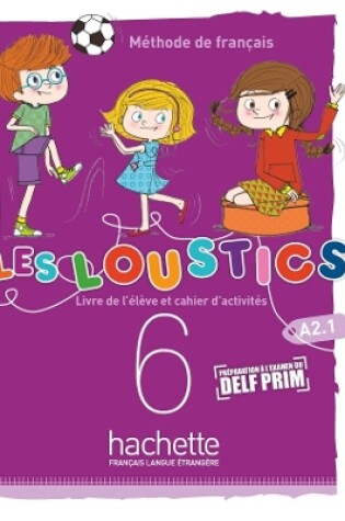 Cover of Les Loustics (6 niveaux) volume 6 : Livre de l'eleve + cahier d'activites