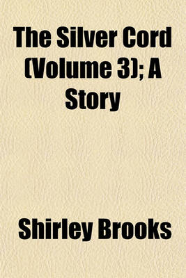 Book cover for The Silver Cord (Volume 3); A Story