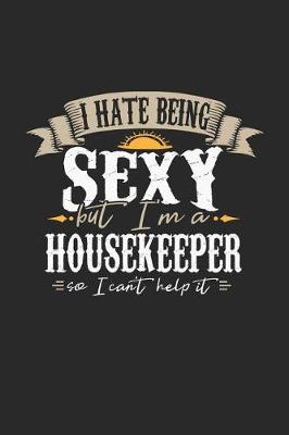 Book cover for I Hate Being Sexy But I'm a Housekeeper So I Can't Help It