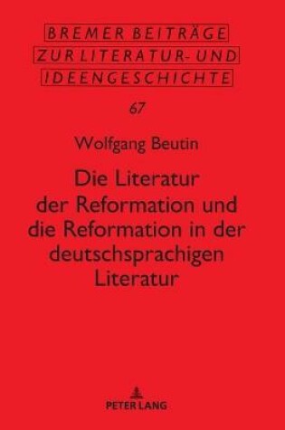 Cover of Die Literatur Der Reformation Und Die Reformation in Der Deutschsprachigen Literatur