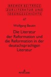 Book cover for Die Literatur Der Reformation Und Die Reformation in Der Deutschsprachigen Literatur