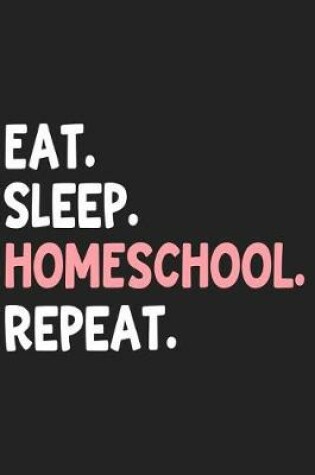 Cover of Eat Sleep Homeschool Repeat