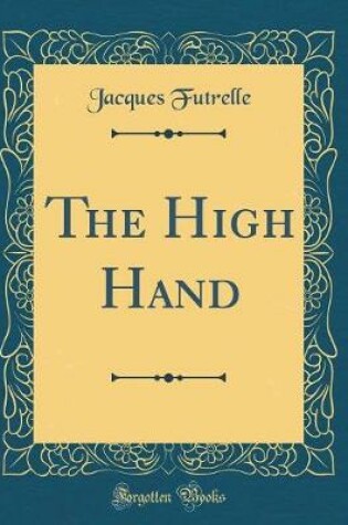 Cover of The High Hand (Classic Reprint)