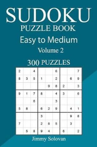 Cover of 300 Easy to Medium Sudoku Puzzle Book