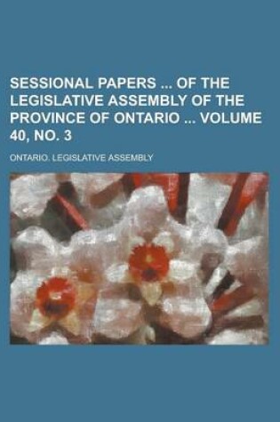 Cover of Sessional Papers of the Legislative Assembly of the Province of Ontario Volume 40, No. 3