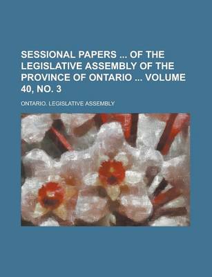 Book cover for Sessional Papers of the Legislative Assembly of the Province of Ontario Volume 40, No. 3