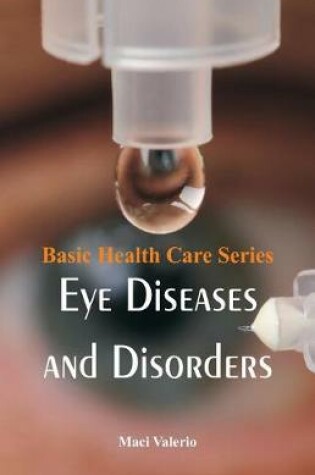 Cover of Basic Health Care Series - Eye Diseases and Disorders