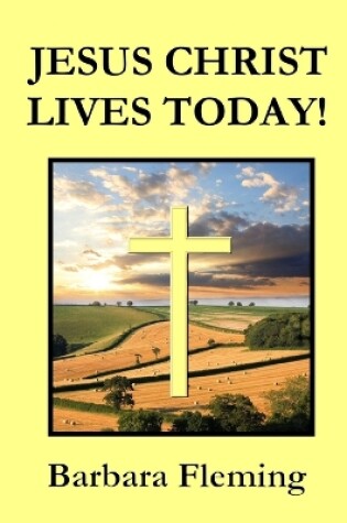 Cover of Jesus Christ Lives Today!