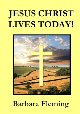 Book cover for Jesus Christ Lives Today!