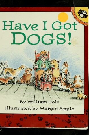 Cover of Cole William : Have I Got Dogs]