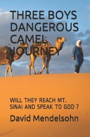 Cover of Three Boys Dangerous Camel Journey