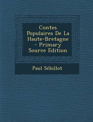 Book cover for Contes Populaires de La Haute-Bretagne - Primary Source Edition