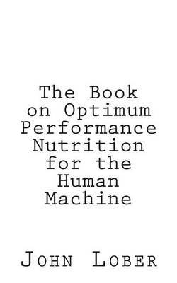 Book cover for The Book on Optimum Performance Nutrition for the Human Machine